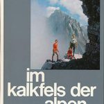 Im Kalkfels der Alpen. 100 klassische Gipfeltouren in den Kalkalpen